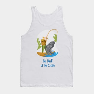 The Thrill of the Catch Fishing Fisherman Tank Top